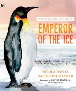 Protecting the Planet: Emperor of the Ice - Nicola Davies - 9781529514414