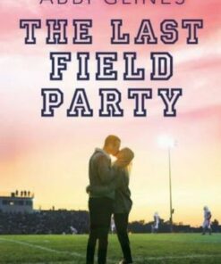 The Last Field Party - Abbi Glines - 9781534430976
