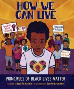How We Can Live: Principles Of Black Lives Matter - Lalena Garcia - 9781643794969