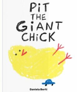 Pit The Giant Chick - Daniela Berti - 9781735311579