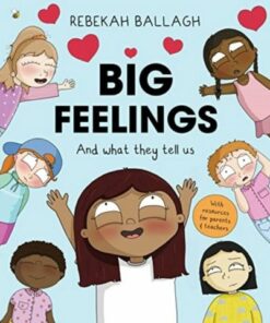 Big Feelings: And what they tell us - Rebekah Ballagh - 9781761069482