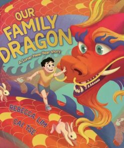 Our Family Dragon: A Lunar New Year Story - Rebecca Lim - 9781761180910