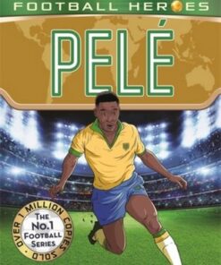 Pele (Ultimate Football Heroes - The No.1 football series): Collect them all! - Matt & Tom Oldfield - 9781789467567