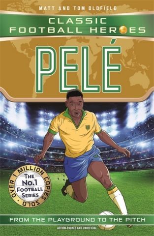 UFH: Pele 63 Pele (Ultimate Football Heroes - The No.1 football series): Collect them all! - Matt & Tom Oldfield - 9781789467567