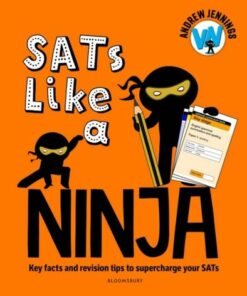 SATs Like a Ninja: Key facts and revision tips to supercharge your SATs - Andrew Jennings - 9781801992015