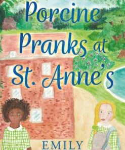 Porcine Pranks at St. Anne's - Emily Gulley - 9781805140283
