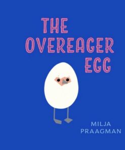 The Overeager Egg - Milja Praagman - 9781914912696