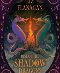 Rise of the Shadow Dragons - Liz Flanagan - 9781915235855