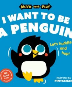 Move and Play: I Want to Be a Penguin - Oxford Children's Books - 9780192784681