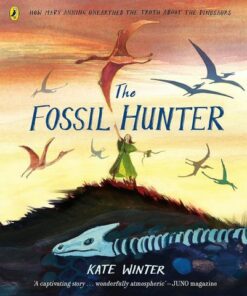 The Fossil Hunter: How Mary Anning unearthed the truth about the dinosaurs - Kate Winter - 9780241469897