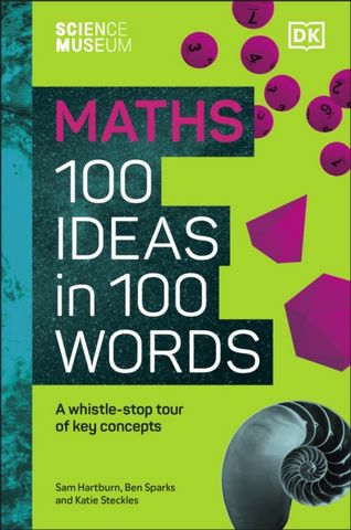 The Science Museum Maths 100 Ideas in 100 Words: A Whistle-Stop Tour of Key Concepts - Katie Steckles - 9780241594919