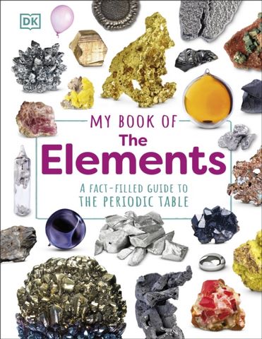 My Book of the Elements: A Fact-Filled Guide to the Periodic Table - Adrian Dingle - 9780241642917