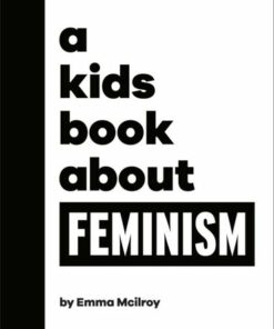 A Kids Book About Feminism - Emma Mcilroy - 9780241656228