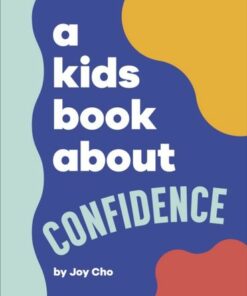 A Kids Book About Confidence - Joy Cho - 9780241656259