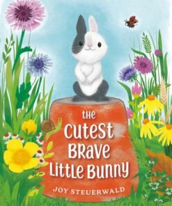 The Cutest Brave Little Bunny - Joy Steuerwald - 9780593462706