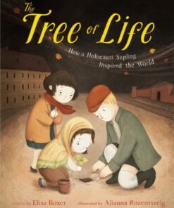 The Tree of Life: How a Holocaust Sapling Inspired the World - Elisa Boxer - 9780593617120