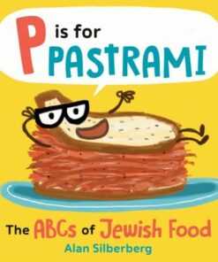 P Is for Pastrami: The ABCs of Jewish Food - Alan Silberberg - 9780593623190