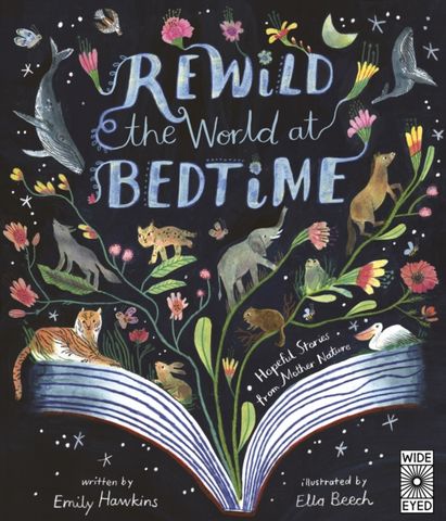 Rewild the World at Bedtime: Hopeful Stories from Mother Nature - Emily Hawkins - 9780711286955