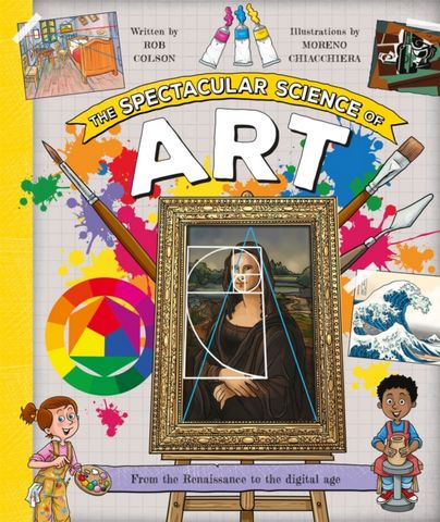 The Spectacular Science of Art - Rob Colson - 9780753448656