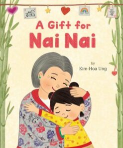A Gift for Nai Nai - Kim-Hoa Ung - 9781250871596