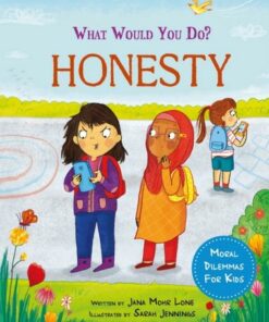What would you do?: Honesty: Moral dilemmas for kids - Jana Mohr Lone - 9781445182858