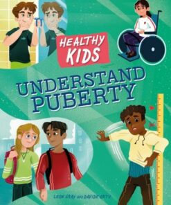 Healthy Kids: Understand Puberty - Leon Gray - 9781445188645
