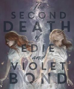 The Second Death of Edie and Violet Bond - Amanda Glaze - 9781454946793