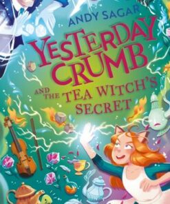 Yesterday Crumb and the Tea Witch's Secret: Book 3 - Andy Sagar - 9781510109568