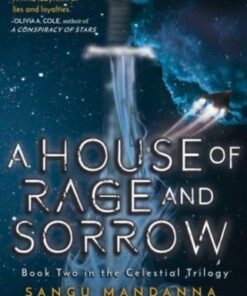 A House of Rage and Sorrow: Book Two in the Celestial Trilogy - Sangu Mandanna - 9781510776142