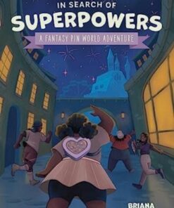In Search of Superpowers: A Fantasy Pin World Adventure - Briana Lawrence - 9781524880705