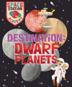 Space Station Academy: Destination Dwarf Planets - Sally Spray - 9781526320766
