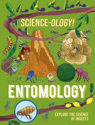 Science-ology!: Entomology - Anna Claybourne - 9781526321299
