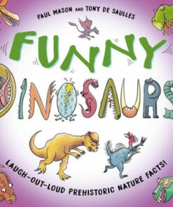 Funny Dinosaurs: Laugh-out-loud prehistoric nature facts! - Paul Mason - 9781526322913