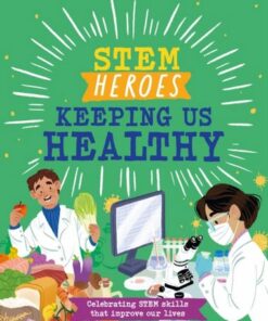 STEM Heroes: Keeping Us Healthy - Tom Jackson - 9781526324573