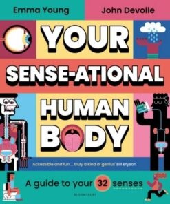 Your SENSE-ational Human Body: A Guide to Your 32 Senses - Emma Young - 9781526645203