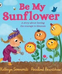 Be My Sunflower - Kathryn Simmonds - 9781529502930