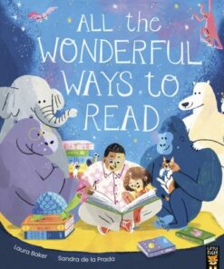 All the Wonderful Ways to Read - Laura Baker - 9781801044165