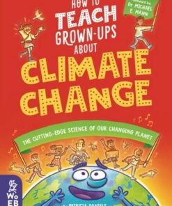 How to Teach Grown-Ups About Climate Change: The cutting-edge science of our changing planet - Aaron Blecha - 9781804660300