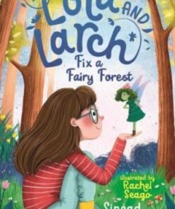Lola and Larch Fix a Fairy Forest - Sinead O'Hart - 9781805131021