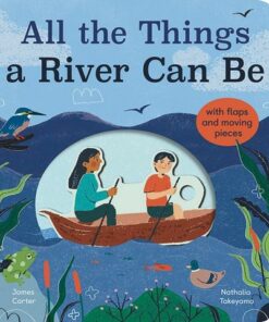 All the Things a River Can Be - James Carter - 9781838915018