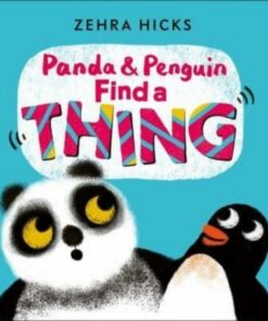 Panda and Penguin Find A Thing - Zehra Hicks - 9781839132797