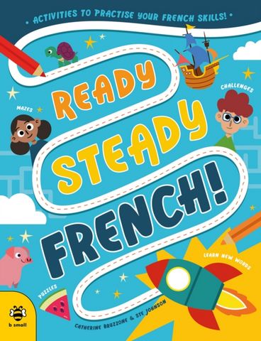 Ready Steady French: Activities to Practise Your French Skills! - Catherine Bruzzone - 9781913918811