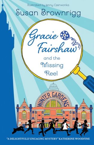 Gracie Fairshaw and The Missing Reel - Susan Brownrigg - 9781915235800