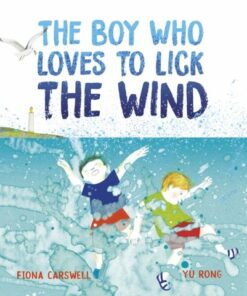 The Boy Who Loves to Lick the Wind - Fiona Carswell - 9781915659156