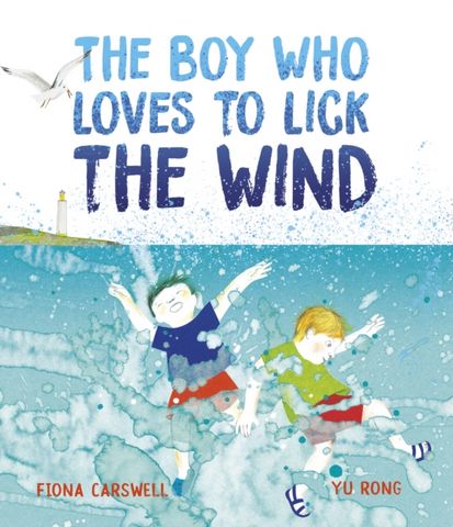 The Boy Who Loves to Lick the Wind - Fiona Carswell - 9781915659156