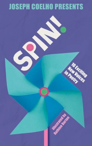 Spin!: 10 Exciting New Voices in Poetry - Joseph Coelho - 9781915659187