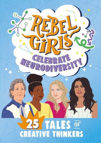 Rebel Girls Celebrate Neurodiversity: 25 Tales of Creative Thinkers - Rebel Girls - 9798889641094