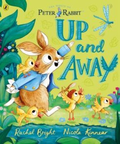 Peter Rabbit: Up and Away: inspired by Beatrix Potter's iconic character - Rachel Bright - 9780241487013