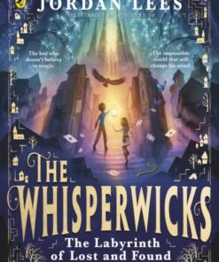 The Whisperwicks: The Labyrinth of Lost and Found - Jordan Lees - 9780241607497