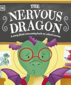 The Nervous Dragon: A Story About Overcoming Back-to-School Worries - DK - 9780241661765
